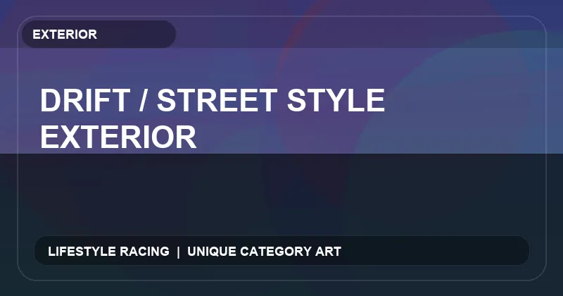Drift / Street Style Exterior